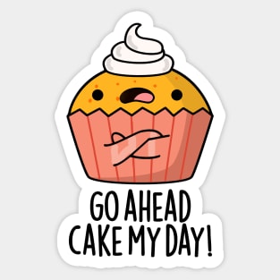 Go Ahead Cake My Day Cute Food Pun Sticker